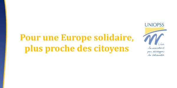 Uniopss : pour une Europe plus solidaire, plus proche des citoyens
