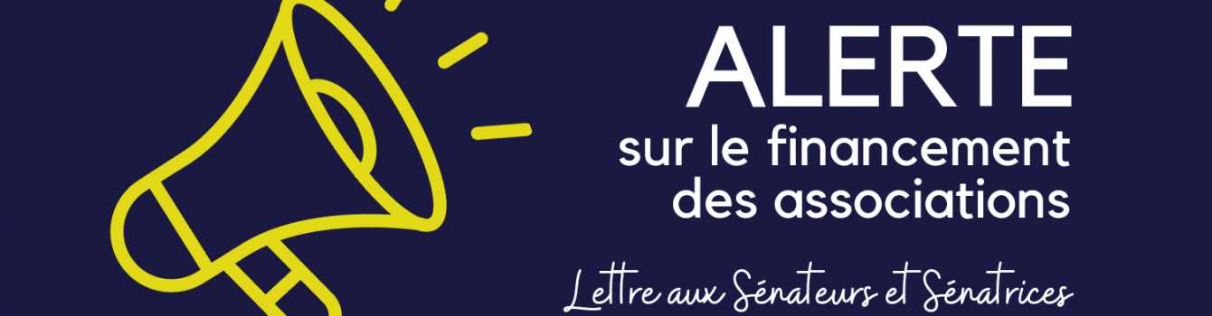 Lettre ouverte aux Sénateurs et Sénatrices : ALERTE sur le financement des associations