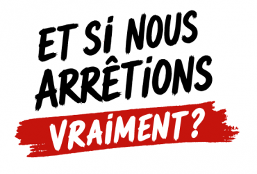 Et si nous arrêtions vraiment ? 