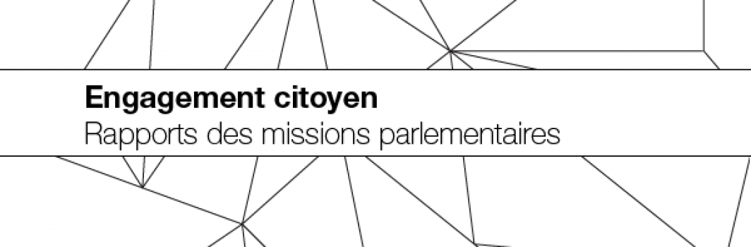 Engagement citoyen : rapports des missions parlementaires